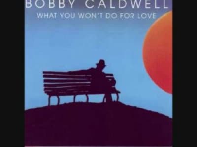 Bobby Caldwell - What you wont do for love