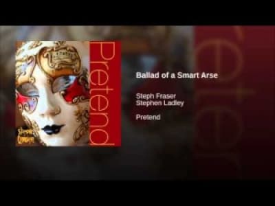 Ballad of a Smart Arse - Steph Fraser &amp; Stephen Ladley