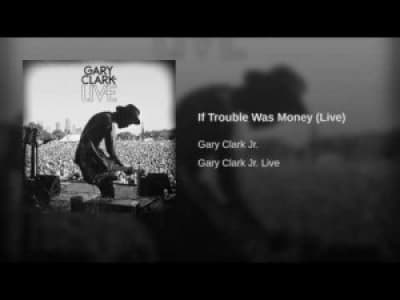 [Blues] If Trouble Was Money (Live) - Gary Clark Jr.