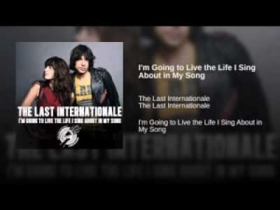 The Last Internationale - I'm Going to Live the Life I Sing About in My Song
