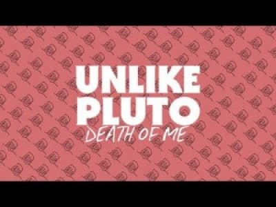 Unlike Pluto - Death of me