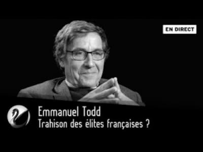 Emmanuel Todd : Trahison des élites françaises ? 