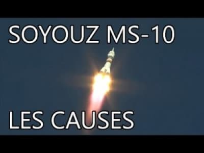 Les raisons techniques de l'échec du lancement Soyouz MS-10 le 11 octobre dernier.