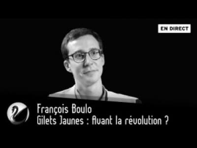 Thinkerview : François boulo, Gilet jaunes : Avant la révolution ?