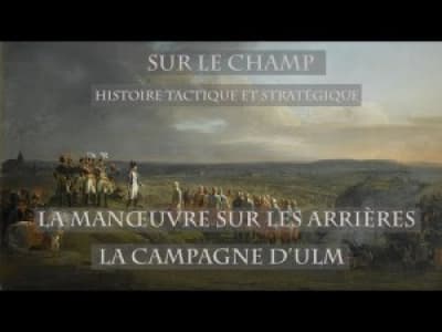 Sur le Champ - La Manœuvre sur les arrières : La Campagne d'Ulm