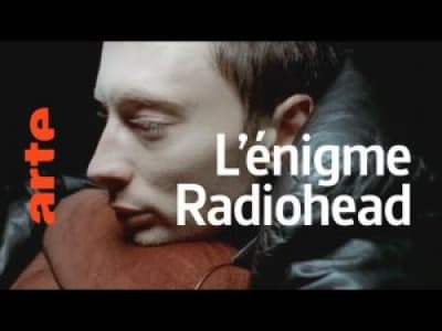 Le monde selon Radiohead...Arte 