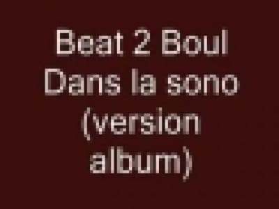 Beat 2 Boul - Dans la sono